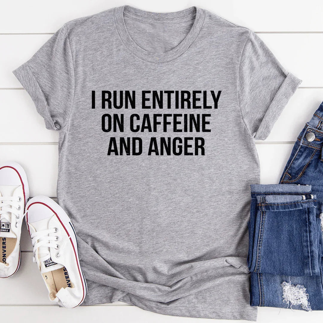 I Run Entirely On Caffeine And Anger Tee - SJB-DIAMOND ELITES