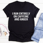 I Run Entirely On Caffeine And Anger Tee - SJB-DIAMOND ELITES
