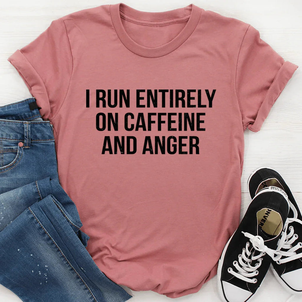 I Run Entirely On Caffeine And Anger Tee - SJB-DIAMOND ELITES