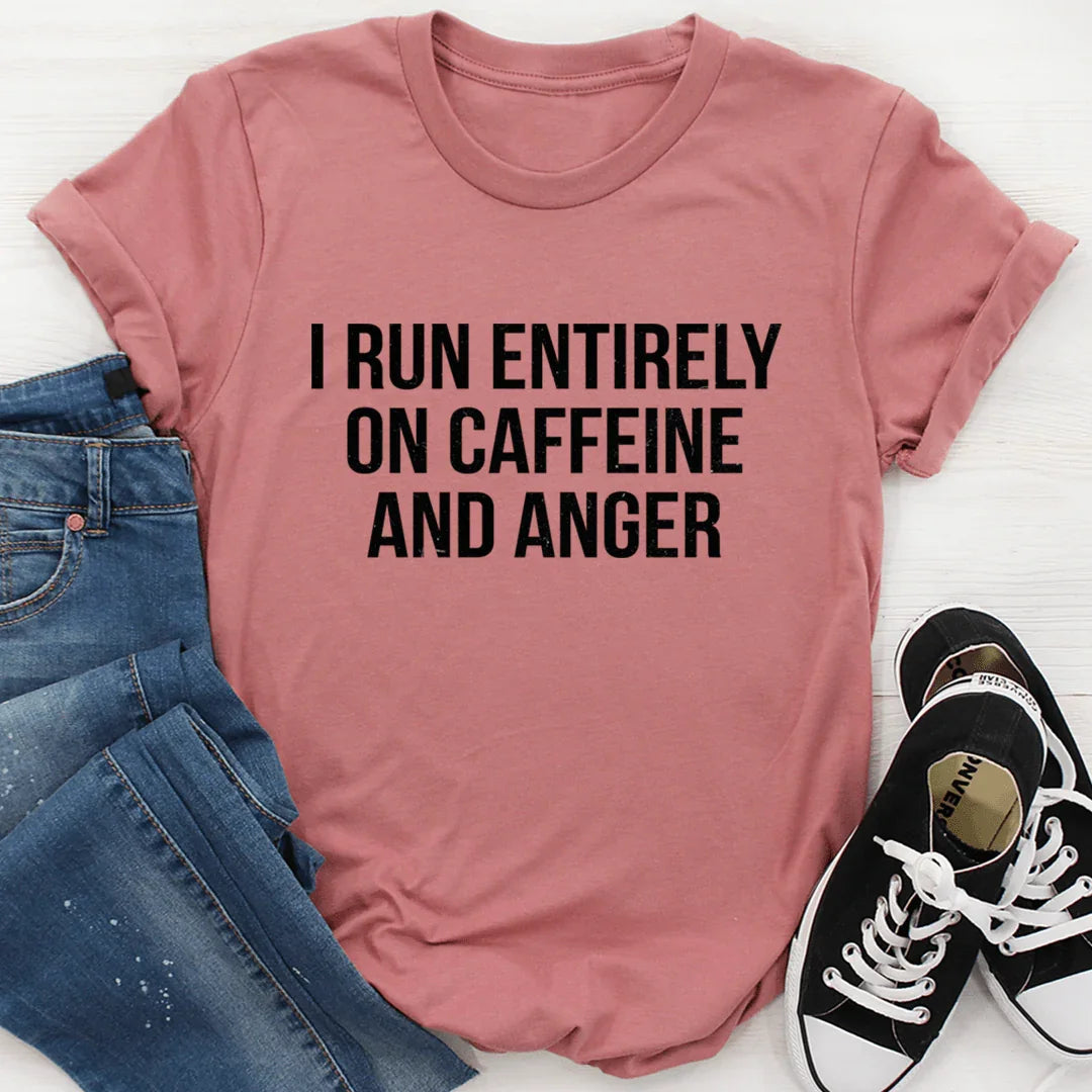 I Run Entirely On Caffeine And Anger Tee - SJB-DIAMOND ELITES