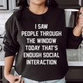 I Saw People Through the Window Today That's Enough Social Interaction Sweatshirt Peachy Sunday