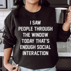 I Saw People Through the Window Today That's Enough Social Interaction Sweatshirt Peachy Sunday