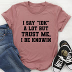 I Say "IDK" A Lot Tee - SJB-DIAMOND ELITES