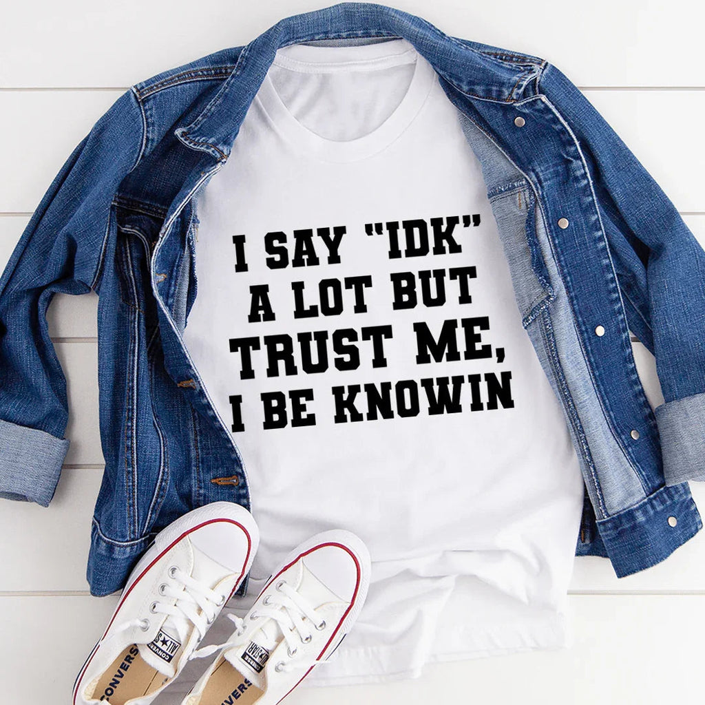 I Say "IDK" A Lot Tee - SJB-DIAMOND ELITES