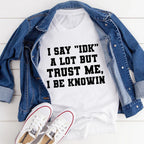 I Say "IDK" A Lot Tee - SJB-DIAMOND ELITES