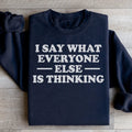 I Say What Everyone Else Is Thinking Sweatshirt Peachy Sunday