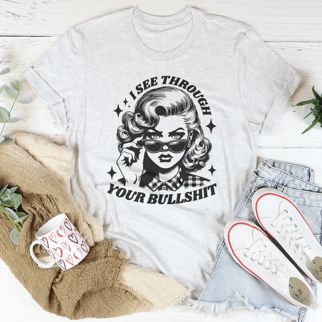 I See Through Your Bullshit Tee Peachy Sunday
