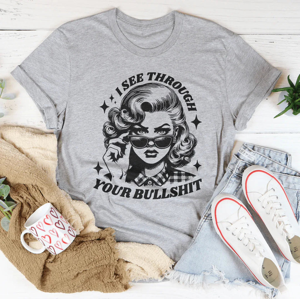 I See Through Your Bullshit Tee Peachy Sunday
