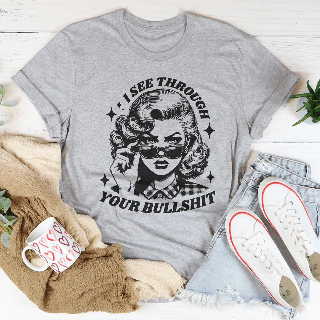 I See Through Your Bullshit Tee Peachy Sunday