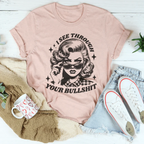 I See Through Your Bullshit Tee Peachy Sunday