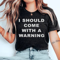 I Should Come With A warning Tee Peachy Sunday