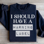 I Should Have A Warning Label Sweatshirt Peachy Sunday