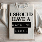 I Should Have A Warning Label Sweatshirt Peachy Sunday