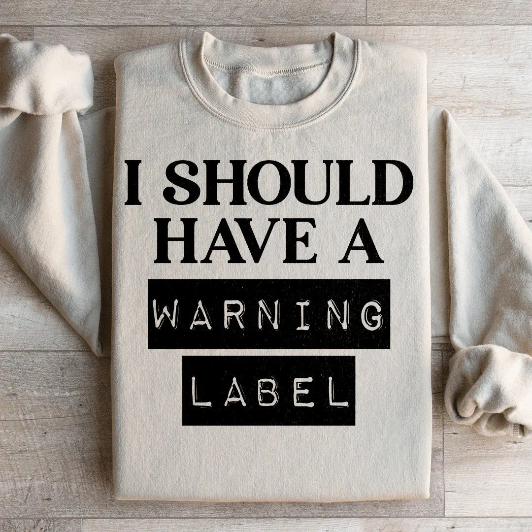 I Should Have A Warning Label Sweatshirt Peachy Sunday
