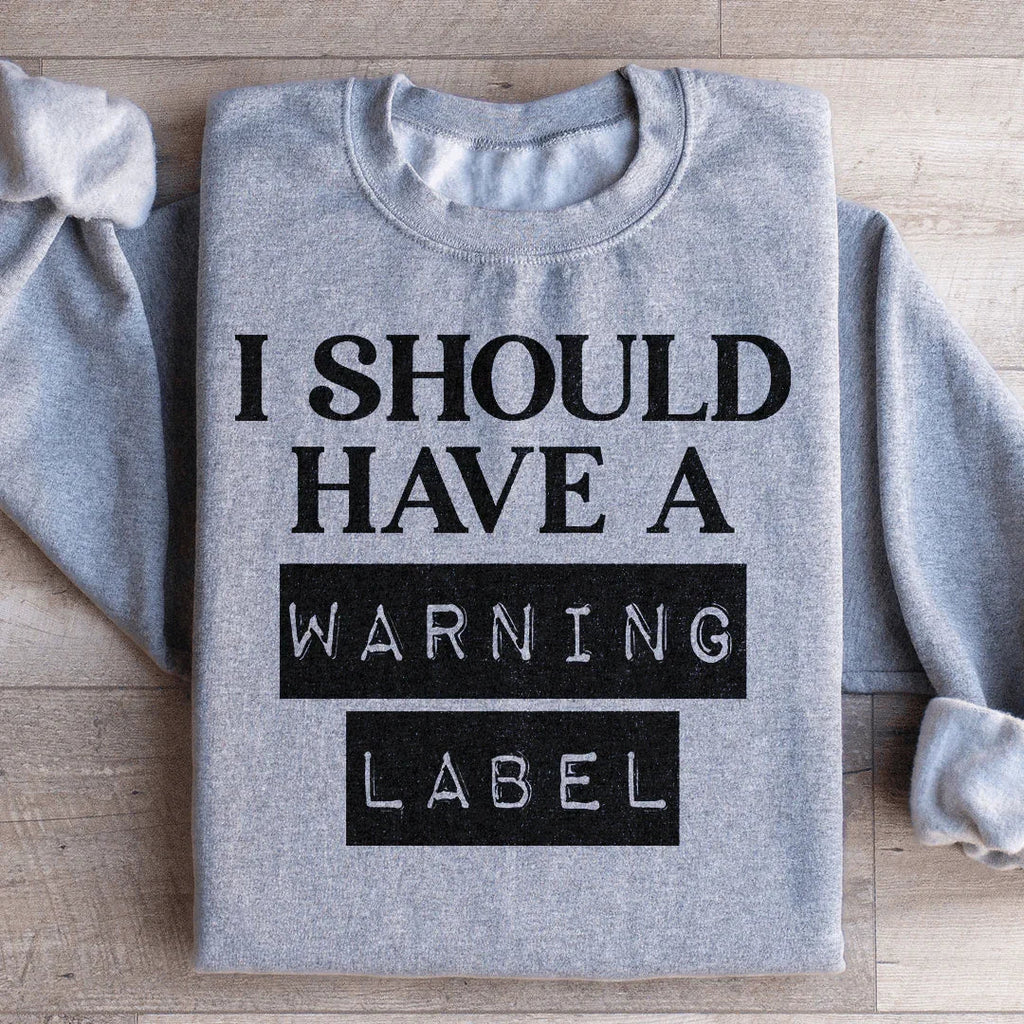 I Should Have A Warning Label Sweatshirt Peachy Sunday