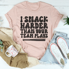 I Snack Harder Than Your Team Plays Tee Peachy Sunday