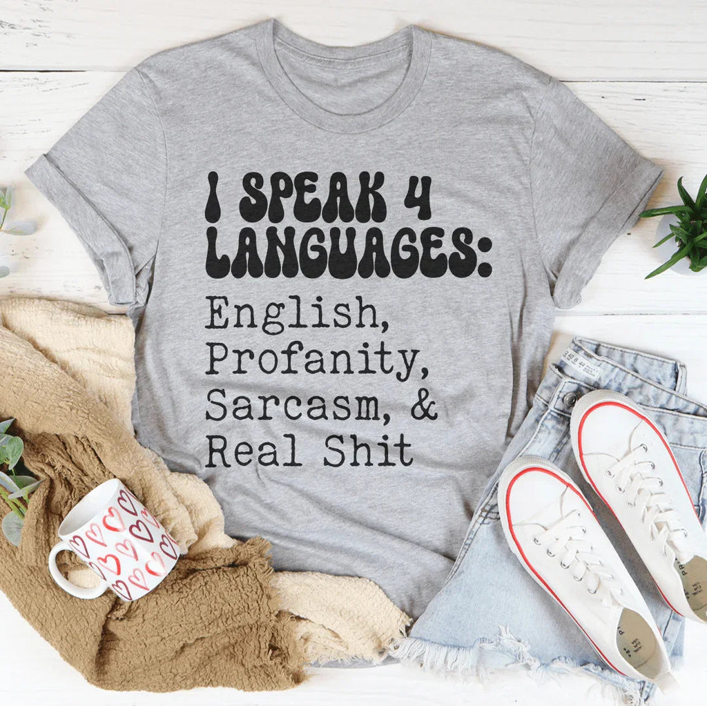 I Speak 4 Languages English Profanity Sarcasm & Real S* Tee Peachy Sunday