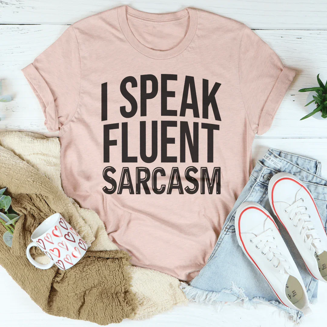 I Speak Fluent Sarcasm Tee Peachy Sunday