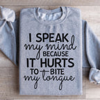 I Speak My Mind Because It Hurts To Bite My Tongue Sweatshirt