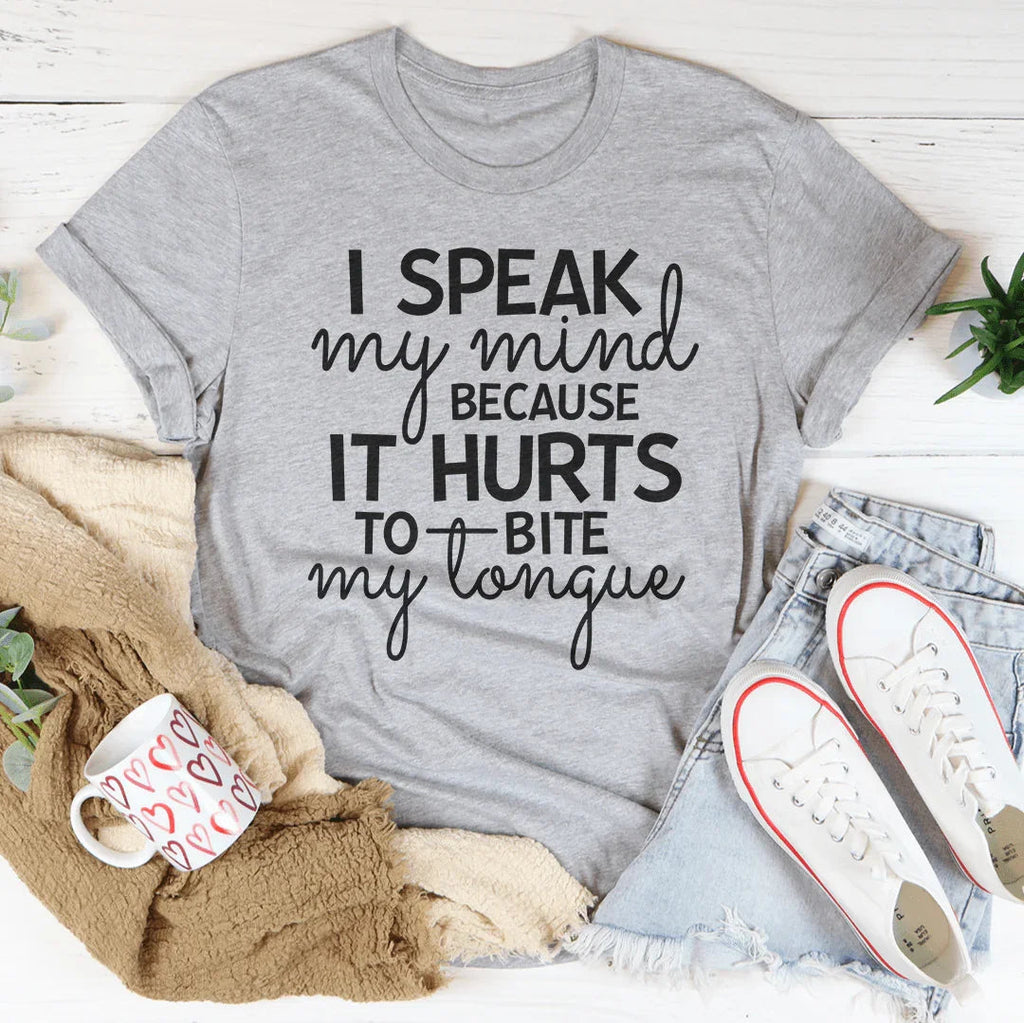 I Speak My Mind Because It Hurts To Bite My Tongue Tee - SJB-DIAMOND ELITES