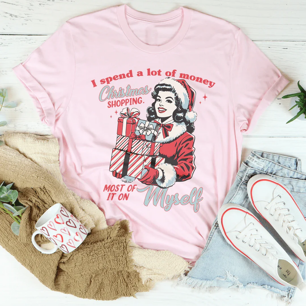 I Spend A Lot Of Money Christmas Shopping Tee Peachy Sunday