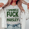 I Sprinkle F In Every Sentence Like It's Parsley Tee Peachy Sunday