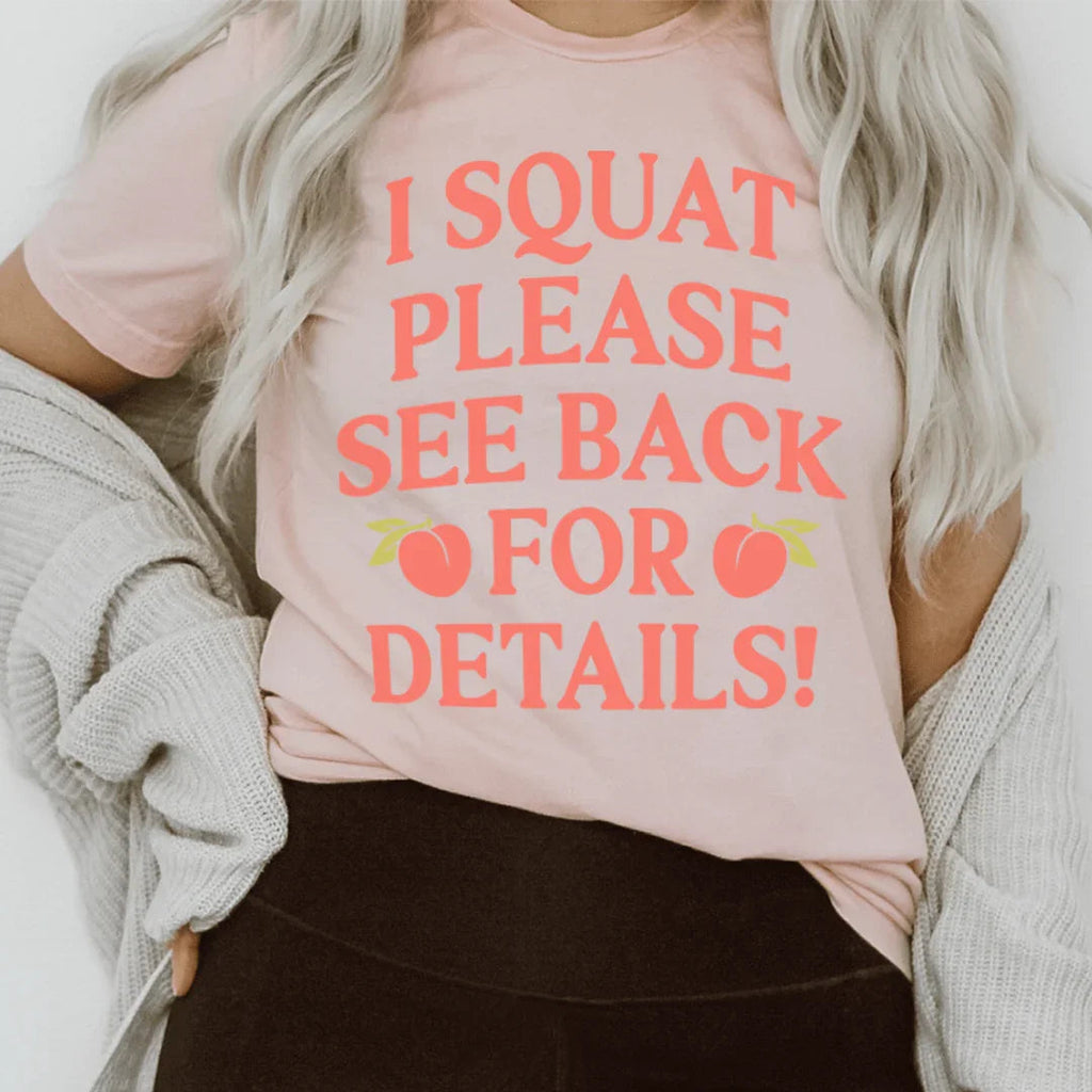 I Squat Please See Back For Details Tee Peachy Sunday