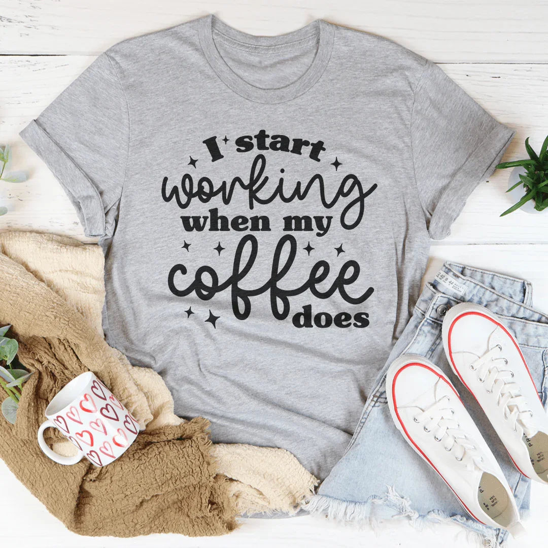 I Start Working When My Coffee Does Tee Peachy Sunday