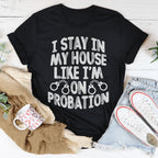 I Stay In My House Like I'm On Probation Tee Peachy Sunday