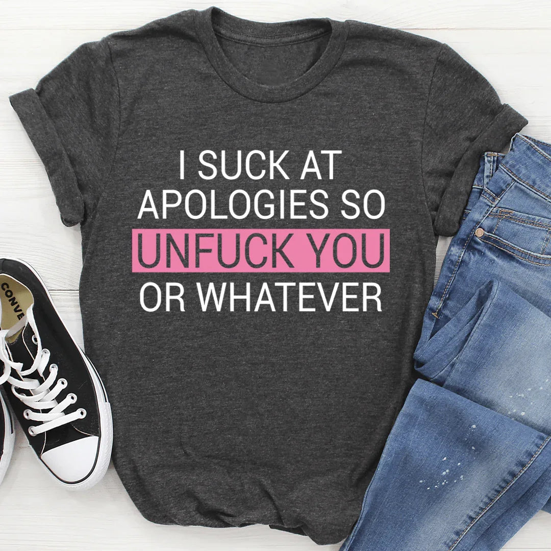 I Suck At Apologies Tee - SJB-DIAMOND ELITES