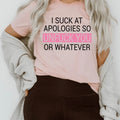 I Suck At Apologies Tee - SJB-DIAMOND ELITES