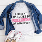 I Suck At Apologies Tee - SJB-DIAMOND ELITES