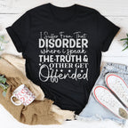 I Suffer From That Disorder Where I Speak The Truth Tee Peachy Sunday