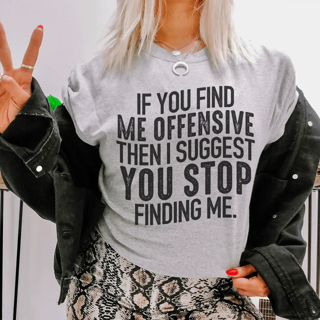 I Suggest You Stop Finding Me Tee Peachy Sunday