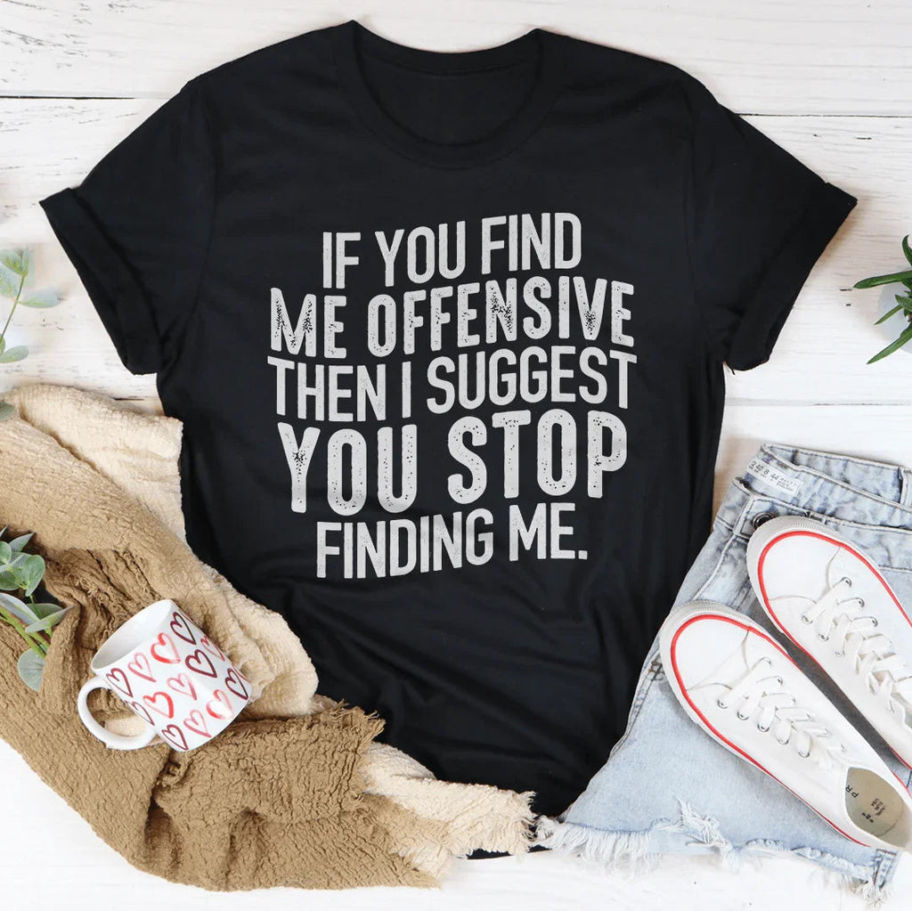 I Suggest You Stop Finding Me Tee Peachy Sunday
