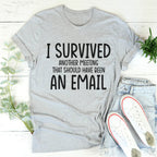 I Survived Another Meeting Tee