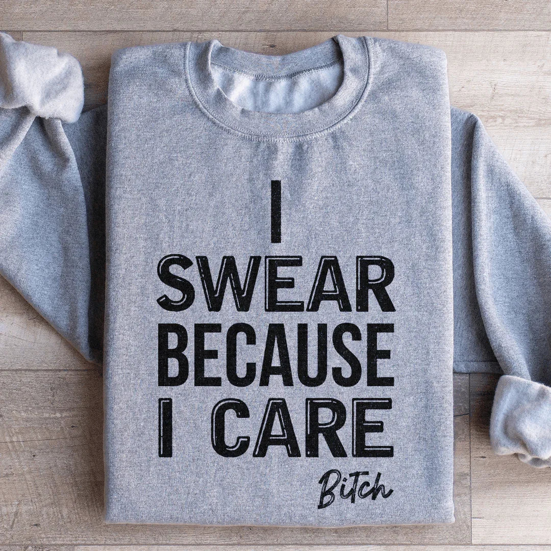 I Swear Because I Care Sweatshirt Peachy Sunday