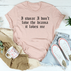 I Swear I Don't Love Drama It Loves Me Peachy Sunday
