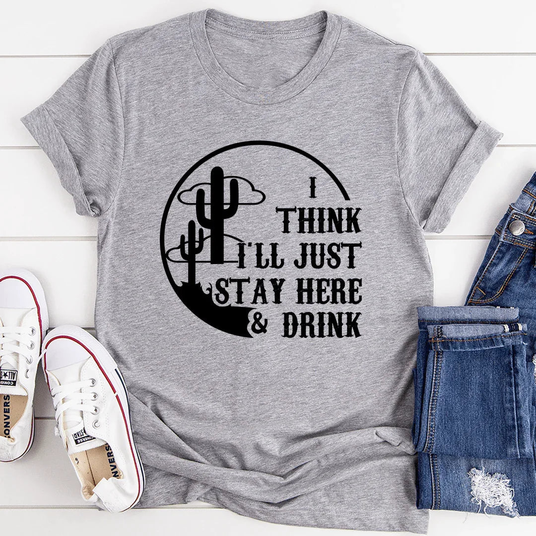 I Think I'll Just Stay Here & Drink Tee - SJB-DIAMOND ELITES