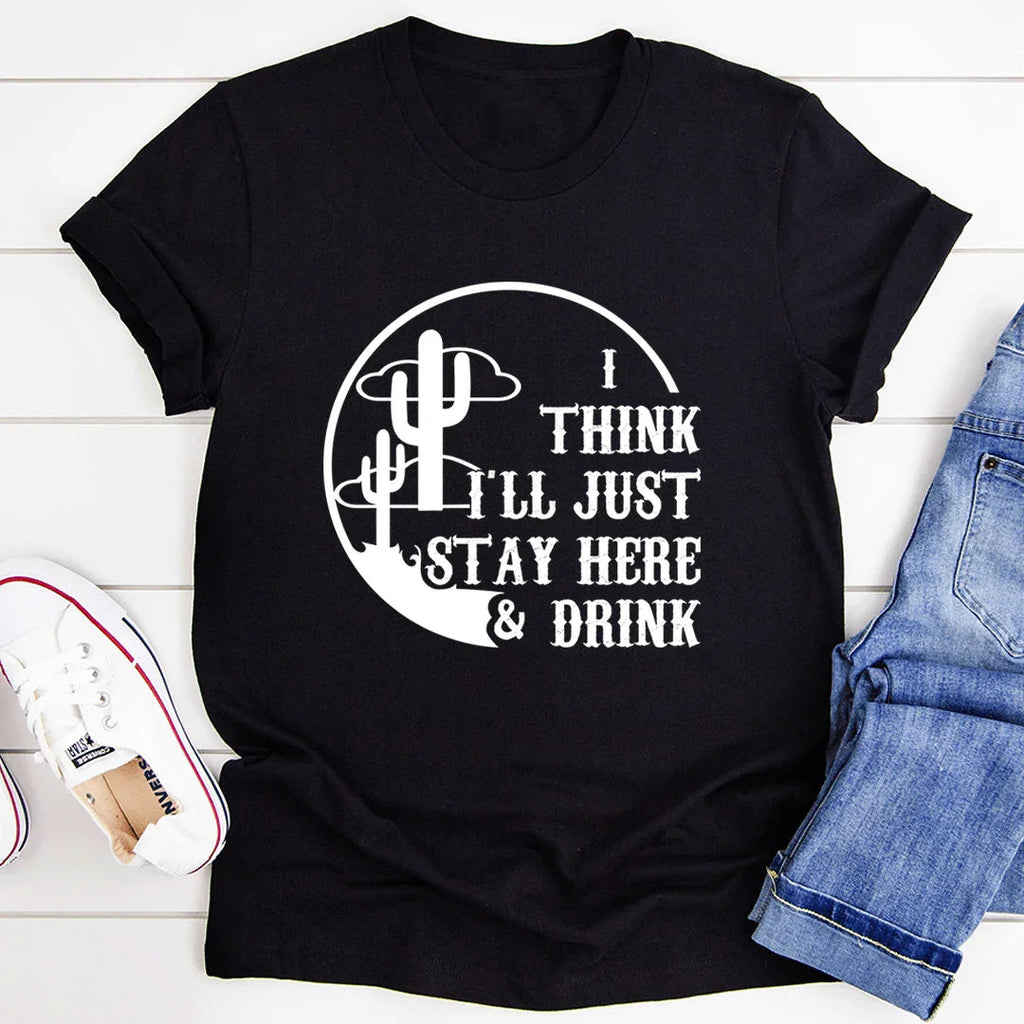 I Think I'll Just Stay Here & Drink Tee - SJB-DIAMOND ELITES