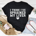 I Think I've Sprained My Liver Tee Peachy Sunday