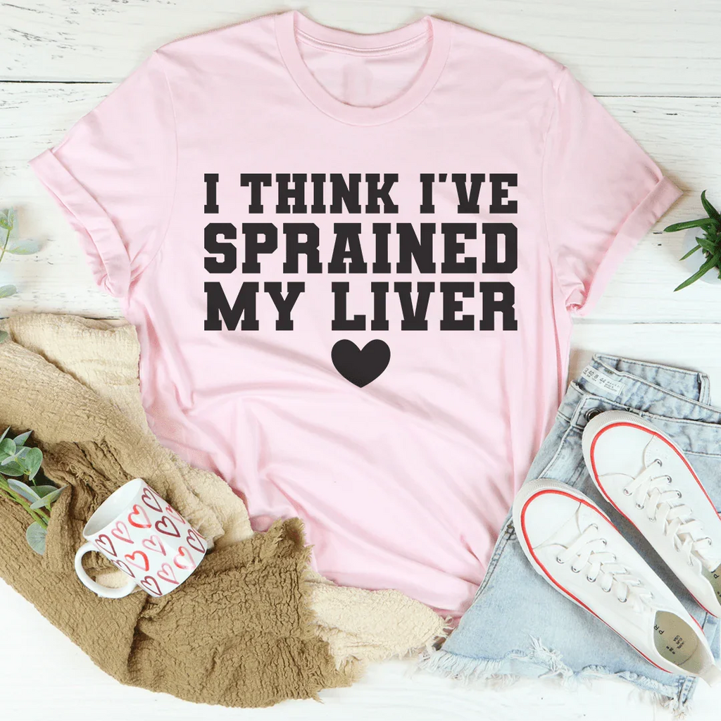 I Think I've Sprained My Liver Tee Peachy Sunday