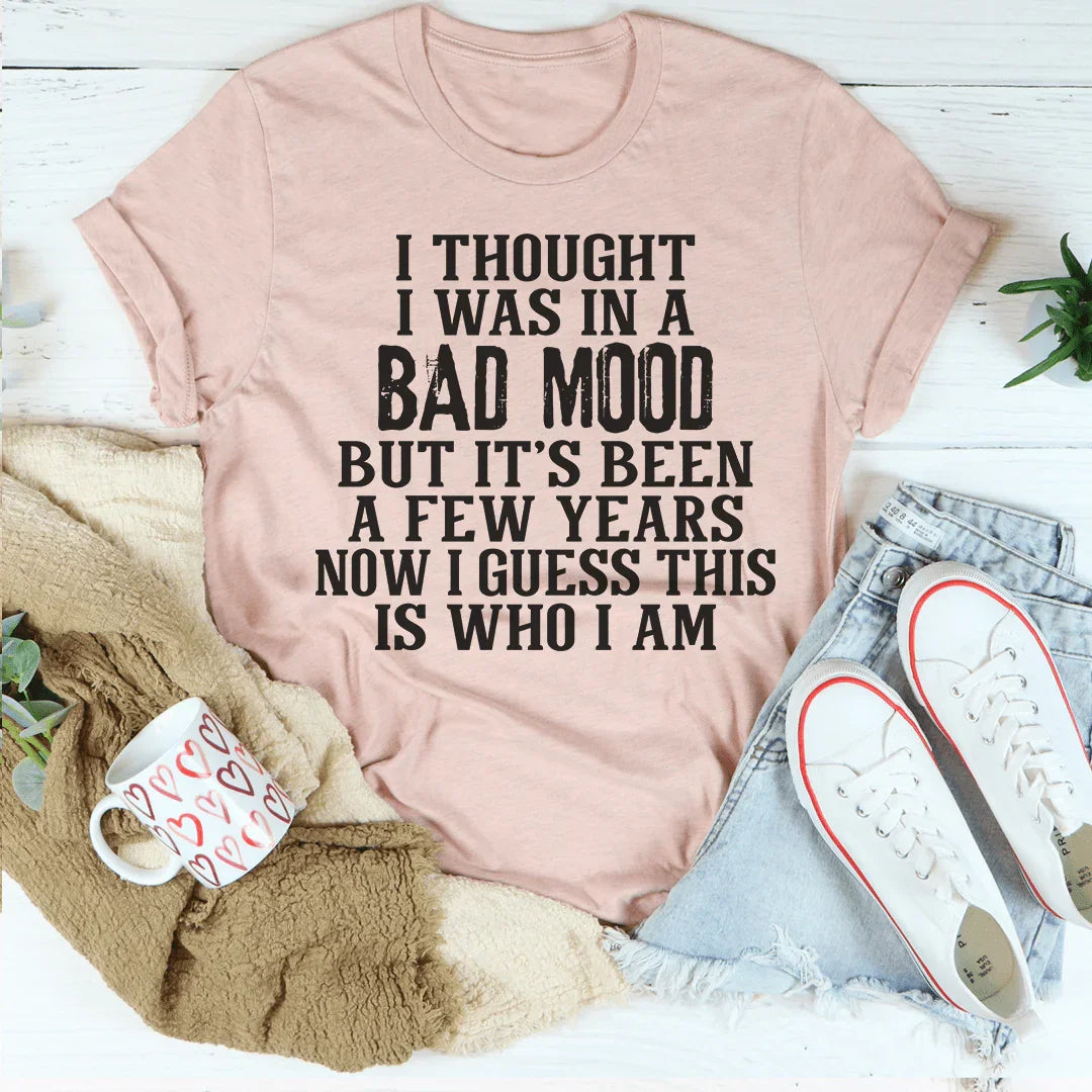I Thought I Was In A Bad Mood Tee Peachy Sunday