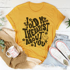 I Told My Therapist About You Tee