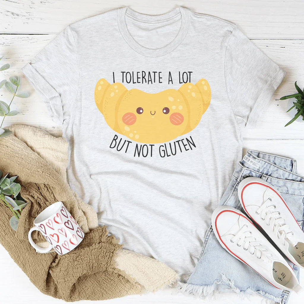 I Tolerate A Lot But Not Gluten Tee Peachy Sunday