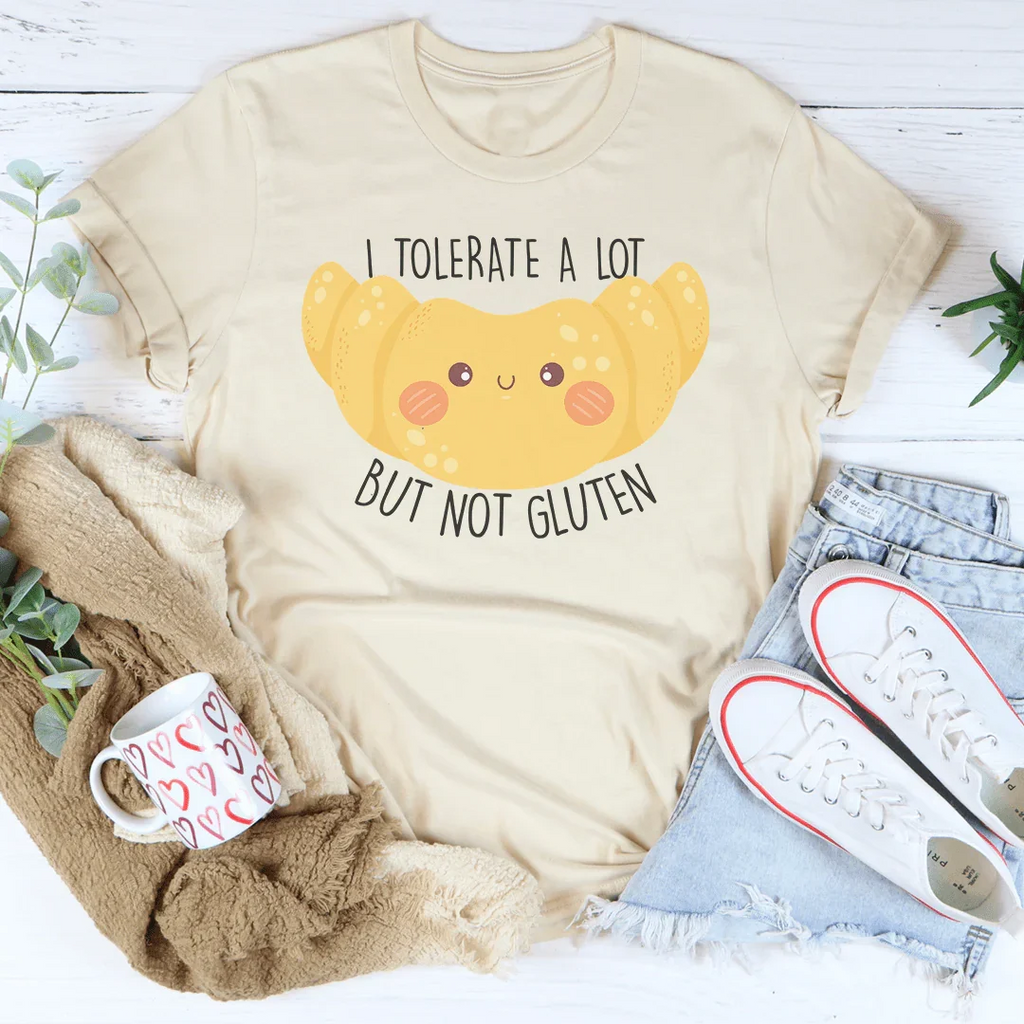 I Tolerate A Lot But Not Gluten Tee Peachy Sunday