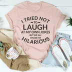 I Tried Not To Laugh At My Own Jokes Tee - SJB-DIAMOND ELITES