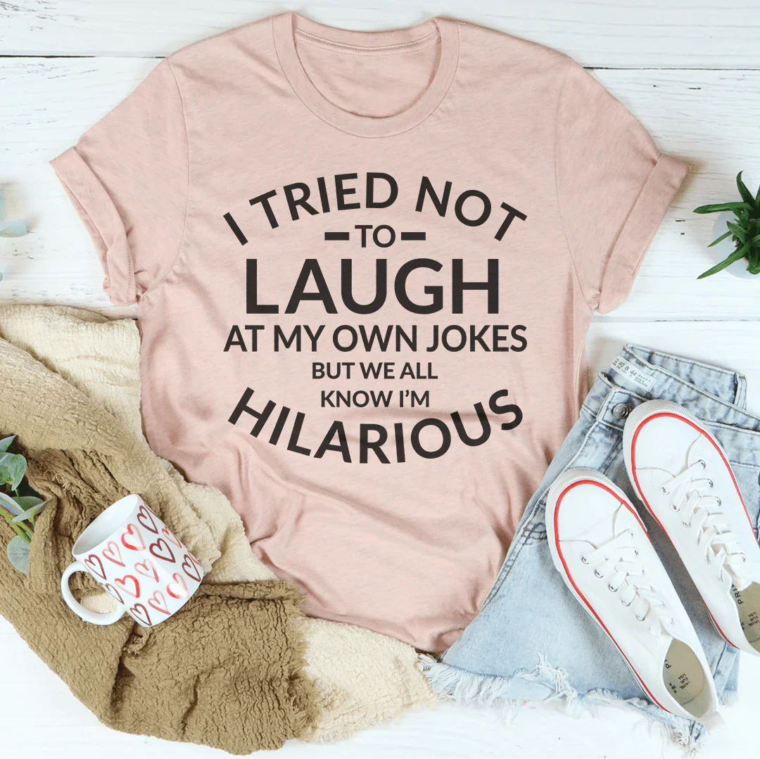 I Tried Not To Laugh At My Own Jokes Tee - SJB-DIAMOND ELITES