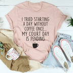I Tried Starting A Day Without Coffee Tee