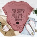 I Tried Starting A Day Without Coffee Tee